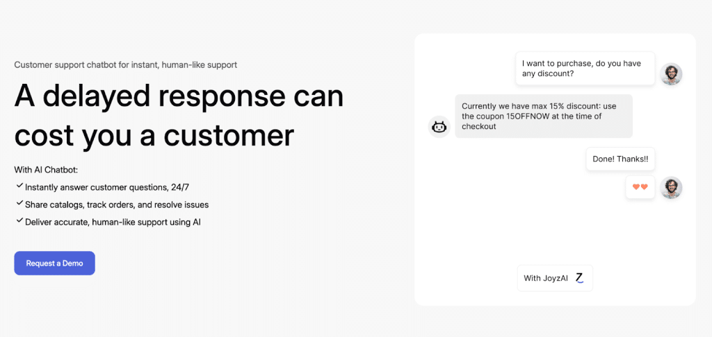 JoyzAI is an AI chatbot that businesses can leverage for instant, human-like customer support.